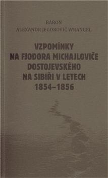 Vzpomínky na Fjodora Michajloviče Dostojevského na Sibiři v letech 1854 - 1856