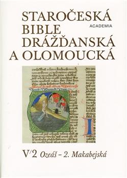Staročeská bible drážďanská a olomoucká sv.V/I.,V/II.