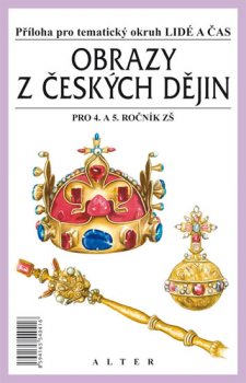 Obrazy z českých dějin pro 4. a 5. ročník ZŠ - Příloha pro tématický okruh 