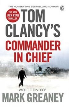 Tom Clancy´s Commander-In-Chief: A Jack Ryan Novel