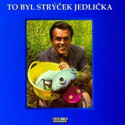 CD TO BYL STRÝČEK JEDLIČKA