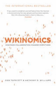 Wikinomics: How Mass Collaboration Changes Everything