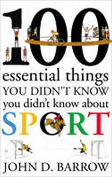 100 Essential Things You Didn´t Know You Didn´t Know About Sport