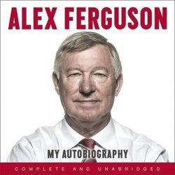 Alex Ferguson - My Autobiography