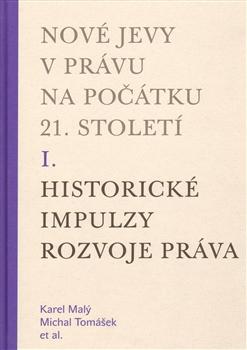 Nové jevy v právu na počátku 21. století - sv. 1 - Historické impulzy rozvoje práva