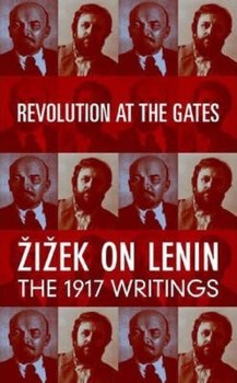 Revolution at the Gates: Žižek on Lenin, the 1917 Writings