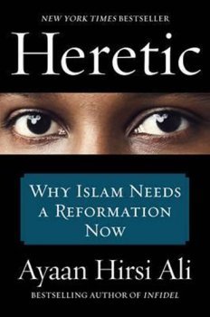 Heretic - Why Islam Needs a Reformation Now