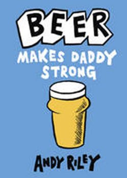 Beer Makes Daddy Strong