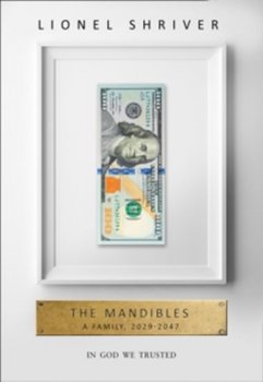 The Mandibles - A Family, 2029-2047
