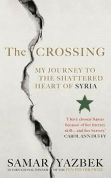 The Crossing: My Journey to the Shattered Heart of Syria