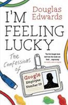 I´m Feeling Lucky - The Confessions of Google Employee Number 59