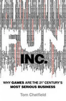Fun Inc. : Why Games are the 21st Century´s Most Serious Business