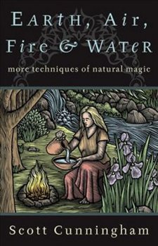 Earth, Air, Fire and Water - More Techniques of Natural Magic