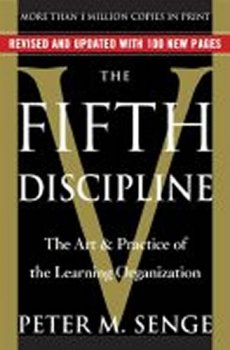 The Fifth Discipline : The Art & Practice of the Learning Organization