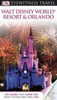 Walt Disney World Resort & Orlando - Eyewitness Travel Guide