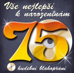 Vše nejlepší k narozeninám! 75 - Hudební blahopřání - CD