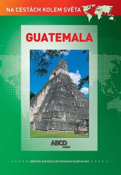 Guatemala DVD - Na cestách kolem světa 