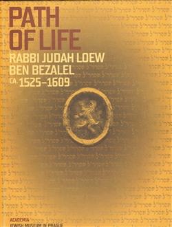 Path of Life Rabbi Judah Loew ben Bezalel (ca. 1525–1609)