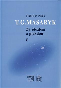 T.G.Masaryk - Za ideálem a pravdou 5