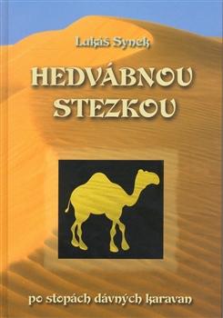 Hedvábnou stezkou po stopách dávných karavan