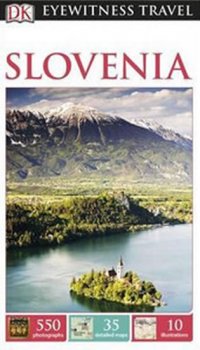 Slovenia - DK Eyewitness Travel Guide