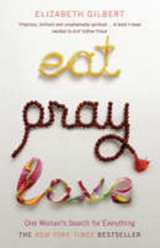 Eat, Pray, Love - One Woman´s Search for Everything