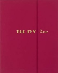 The Ivy Now - The Restaurant and its Recipes