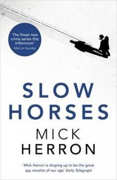 Slow Horses : Jackson Lamb Thriller 1