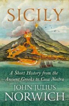 Sicily - A Short History, from the Greeks to Cosa Nostra 