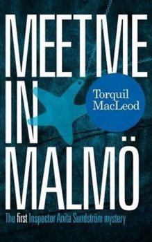 Meet Me in Malmo : The First Inspector Anita Sundstrom Mystery