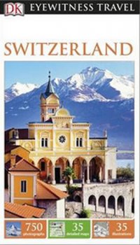 Switzerland - DK Eyewitness Travel Guide