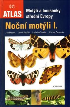 Motýli a housenky střední Evropy. Noční motýli I.