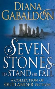 Seven Stones to Stand or Fall : A Collection of Outlander Short Stories
