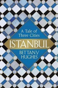 Istanbul - A Tale Of Three Cities