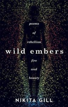 Wild Embers : Poems of rebellion, fire and beauty