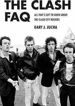 The Clash FAQ: All That s Left to Know About the Clash City Rockers 