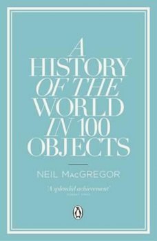 A History of the World in 100 Objects