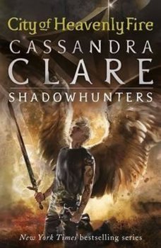 City of Heavenly Fire - The Mortal Instruments Book 6