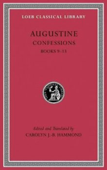 Augustine: Confessions: Books 9 - 13