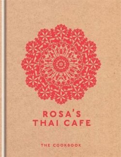 Rosa´s Thai Cafe : The Cookbook