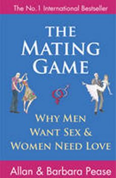 The Mating Game : Why Men Want Sex and Women Need Love