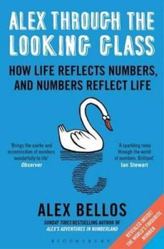 Alex Through the Looking Glass : How Life Reflects Numbers, and Numbers Reflect Life