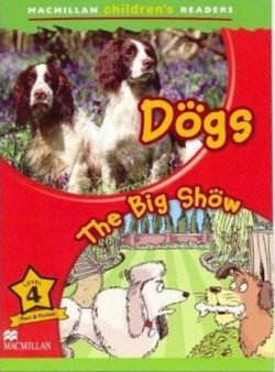 Macmillan Children´s Readers Level 4 Dogs / The Big Show