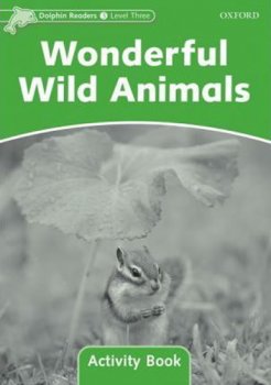 Dolphin Readers, Level 3: Wonderful Wild Animals AB