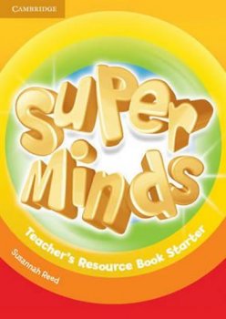 Super Minds Starter: Teacher´s Resource Book