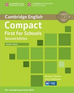 Compact First for Schools 2nd Edition: Teacher´s Book