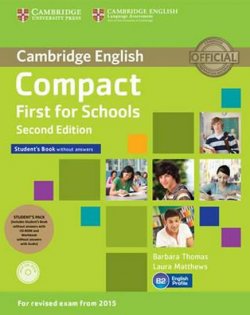 Compact First for Schools 2nd Edition: Student´s Pk (SB w/o Ans+CD-ROM, WB w/o Ans+A-CD)
