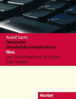 DEUTSCHE HANDELSKORRESPONDENZ NEU DER SCHRIFTWECHSEL IN EXPORT UND IMPORT