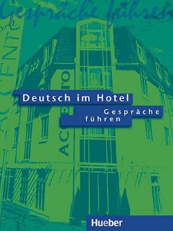 Deutsch im Hotel: Gespräche führen (Lehrbuch 1)