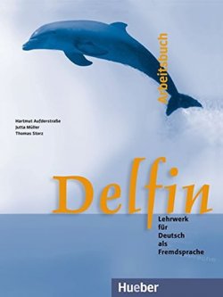 Delfin: Arbeitsbuch:Lehrwerk für Deutsch als Fremdsprache:Arbeitsbuch